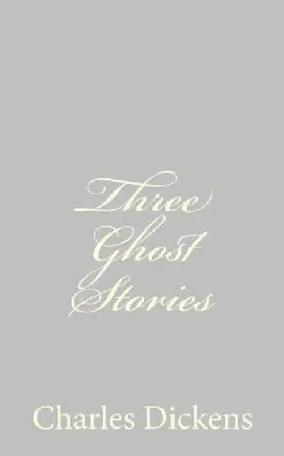Three Ghost Stories by Charles Dickens