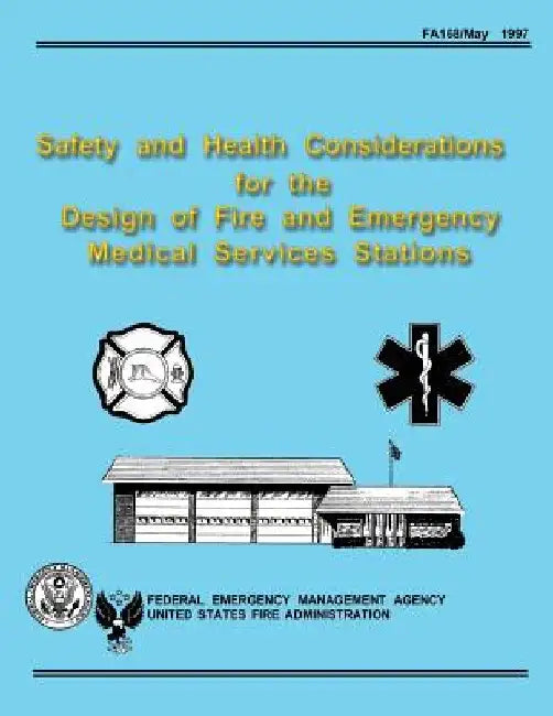 Safety and Health Considerations for the Design of Fire and Emergency Medical Services Stations by U. S. Fire Administration