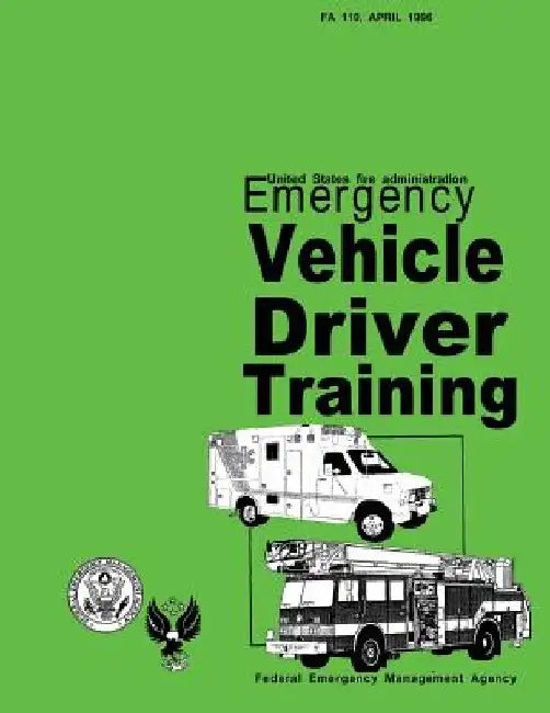 Emergency Vehicle Driver Training by U. S. Fire Administration