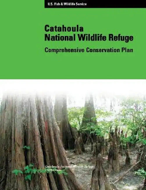 Catahoula National Wildlife Refuge Comprehensive Conservation Plan by Departmiorent Fish and Wildlife Service