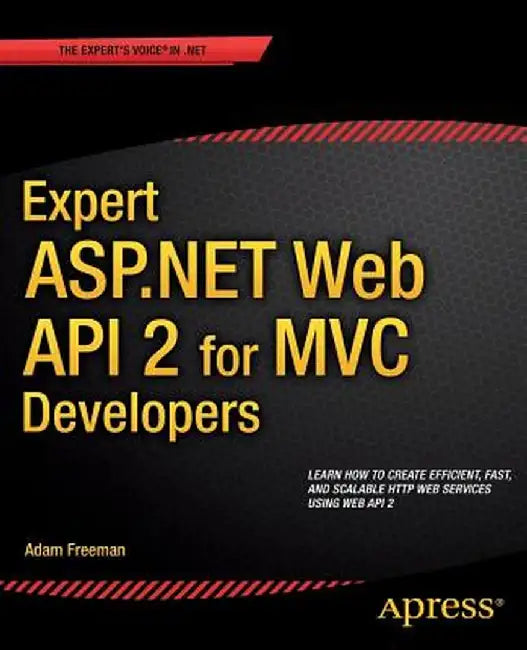 Expert ASP.Net Web API 2 for MVC Developers by Adam Freeman