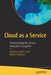 Cloud as a Service: Understanding the Service Innovation Ecosystem by Enrique Castro-Leon