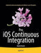 Pro IOS Continuous Integration by Romain Pouclet