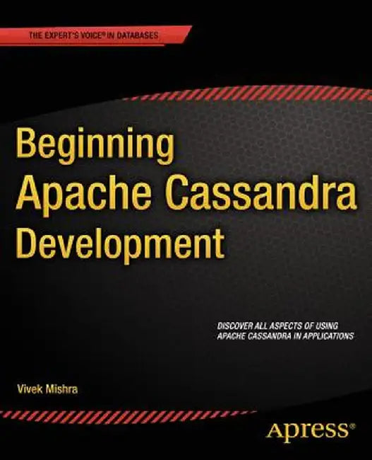 Beginning Apache Cassandra Development by Vivek Mishra