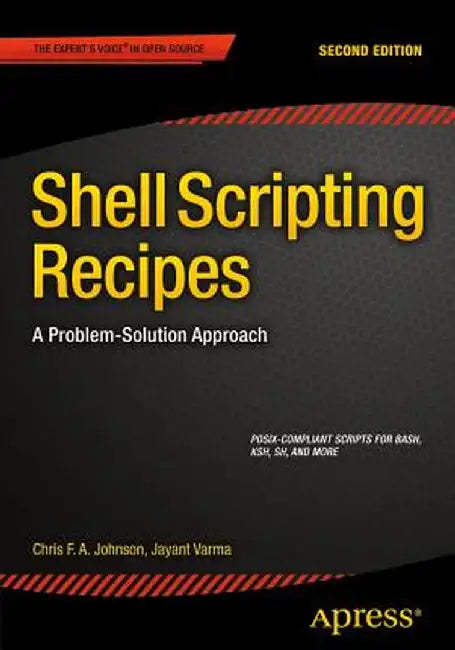 Shell Scripting Recipes: A Problem-Solution Approach by Chris Johnson