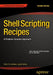 Shell Scripting Recipes: A Problem-Solution Approach by Chris Johnson