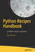 Python Recipes Handbook: A Problem-Solution Approach by Joey Bernard