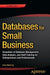 Databases for Small Business: Essentials of Database Management, Data Analysis, and Staff Training for Entrepreneurs and Professionals by Anna Manning