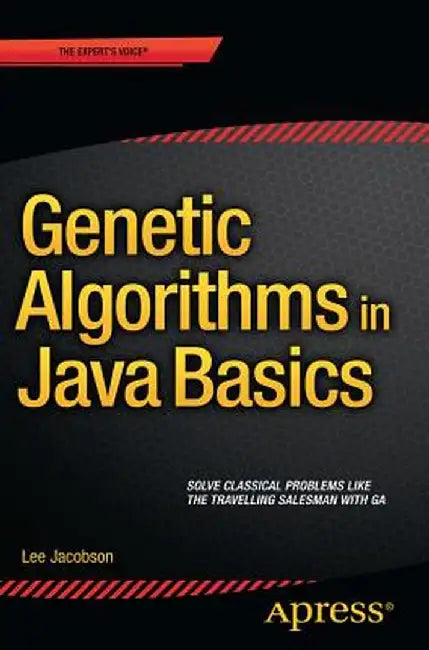 Genetic Algorithms in Java Basics by Lee Jacobson