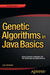 Genetic Algorithms in Java Basics by Lee Jacobson
