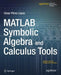 MATLAB Symbolic Algebra and Calculus Tools by Cesar Lopez
