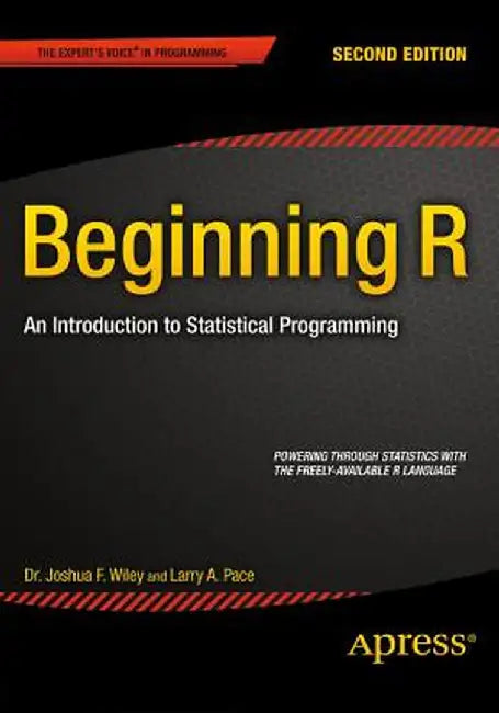 Beginning R: An Introduction to Statistical Programming by Larry Pace