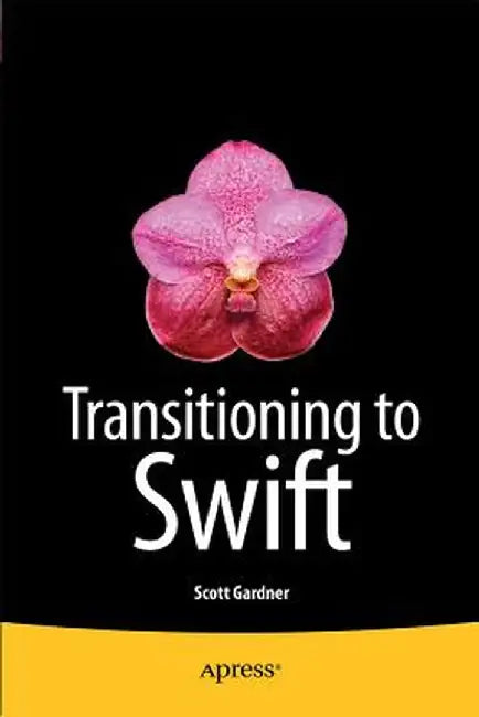 Transitioning to Swift by Scott Gardner