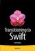 Transitioning to Swift by Scott Gardner