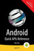 Android Quick APIs Reference by Onur Cinar