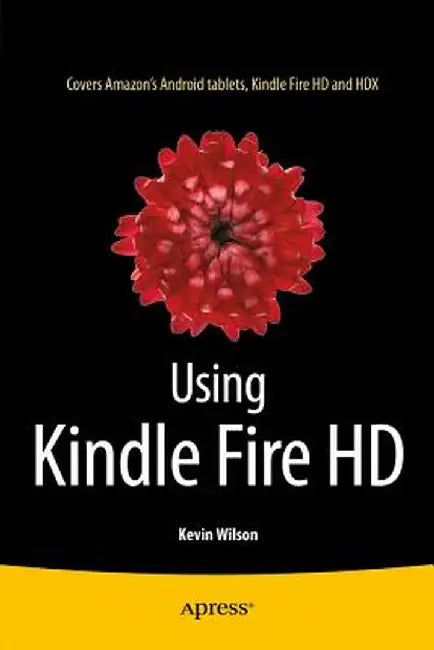 Using Kindle Fire HD by Kevin Wilson