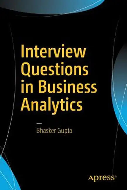 Interview Questions in Business Analytics by Bhasker Gupta