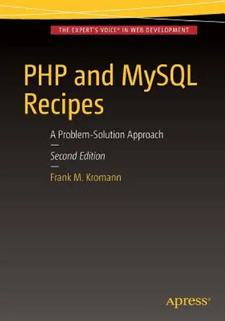PHP and MySQL Recipes: A Problem-Solution Approach by Frank M. Kromann