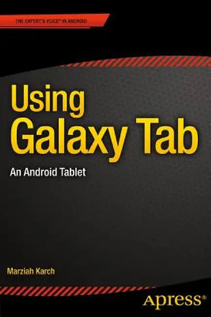 Using Galaxy Tab: An Android Tablet by Marziah Karch