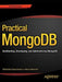 Practical MongoDB: Architecting, Developing, and Administering MongoDB by Shakuntala Gupta Edward