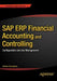 SAP Erp Financial Accounting and Controlling: Configuration and Use Management by Andrew Okungbowa