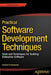 Practical Software Development Techniques: Tools and Techniques for Building Enterprise Software by Edward Crookshanks