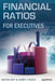 Financial Ratios for Executives: How to Assess Company Strength, Fix Problems, and Make Better Decisions by Michael Rist