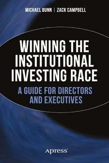 Winning the Institutional Investing Race: A Guide for Directors and Executives by Michael Bunn