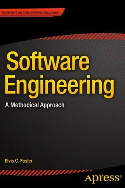 Software Engineering: A Methodical Approach by Elvis Foster