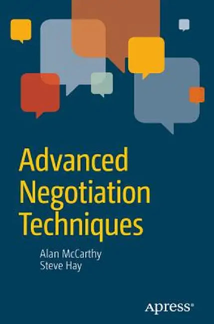 Advanced Negotiation Techniques by Steve Hay
