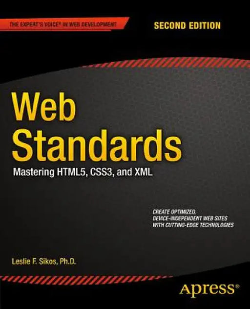 Web Standards: Mastering Html5, Css3, and XML by Leslie Sikos