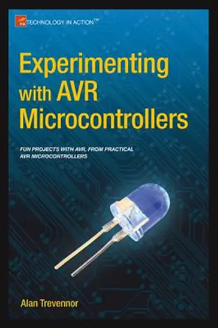 Experimenting with AVR Microcontrollers by Alan Trevennor