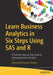 Learn Business Analytics in Six Steps Using SAS and R: A Practical, Step-By-Step Guide to Learning Business Analytics by Subhashini Sharma Tripathi