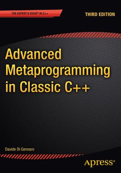 Advanced Metaprogramming in Classic C++ by Davide Di Gennaro