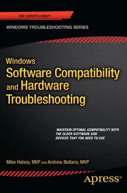 Windows Software Compatibility and Hardware Troubleshooting by Andrew Bettany