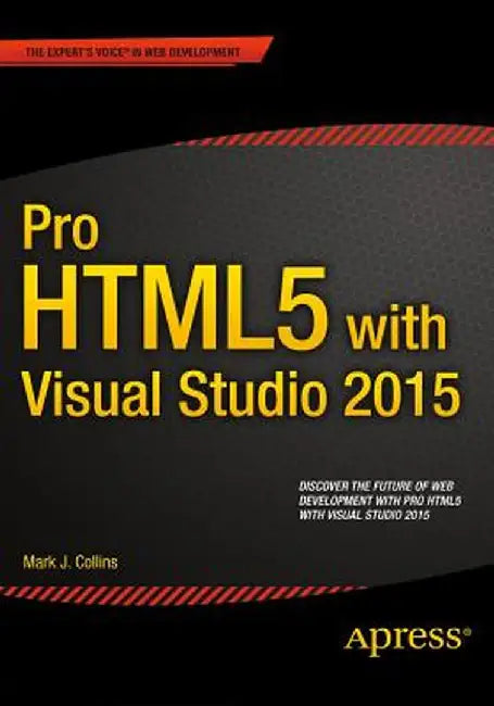 Pro HTML5 with Visual Studio 2015 by Mark Collins
