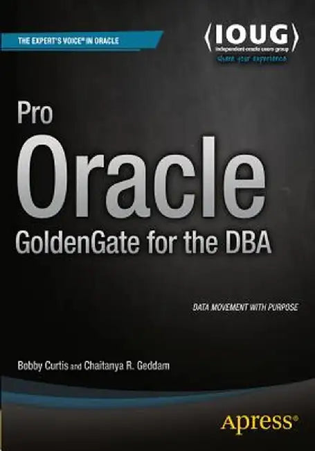 Pro Oracle Goldengate for the DBA by Bobby Curtis