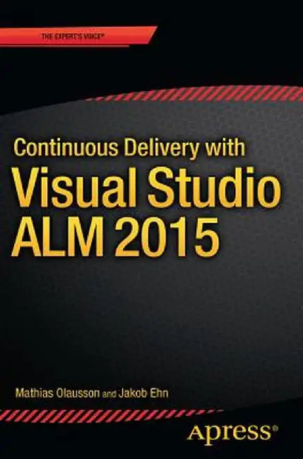 Continuous Delivery with Visual Studio ALM 2015 by Mathias Olausson