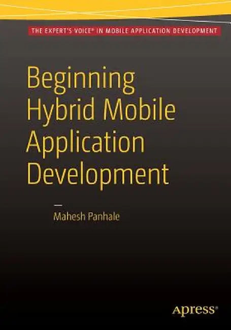 Beginning Hybrid Mobile Application Development by Mahesh Panhale