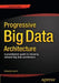 Scalable Big Data Architecture: A Practitioners Guide to Choosing Relevant Big Data Architecture by Bahaaldine Azarmi