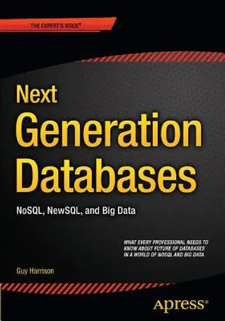Next Generation Databases: Nosqland Big Data by Guy Harrison