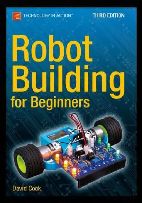 Robot Building for Beginners, Third Edition by David Cook