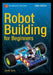 Robot Building for Beginners, Third Edition by David Cook