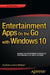 Entertainment Apps on the Go with Windows 10: Music, Movies, and TV for Pcs, Tablets, and Phones by Ian Dixon