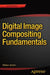 Digital Image Compositing Fundamentals by Wallace Jackson