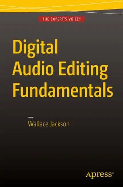 Digital Audio Editing Fundamentals by Wallace Jackson