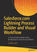 Salesforce.com Lightning Process Builder and Visual Workflow: A Practical Guide to Model-Driven Development on the Force.com Platform by Jonathan Keel, Philip (Technical Editor) Weinmeister