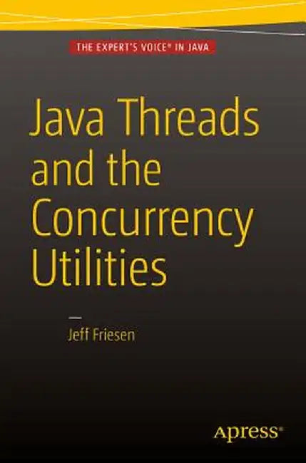 Java Threads and the Concurrency Utilities by Jeff Friesen
