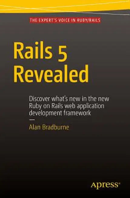 Rails 5 Revealed by Alan Bradburne