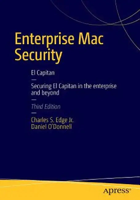 Enterprise Mac Security: Mac OS X by Charles Edge